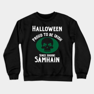 Halloween proud to be  Irish since 3000bc Samhain Crewneck Sweatshirt